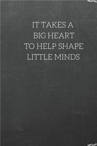 It Takes a Big Heart to Help Shape Little Minds
