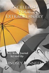 Accelerate Your Extraordinary