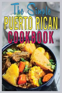 The Simple Puerto Rican Cookbook