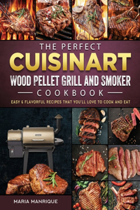 Perfect Cuisinart Wood Pellet Grill and Smoker Cookbook