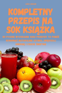 Kompletny Przepis Na Sok KsiĄŻka