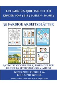 Aktivitätsbücher für Kleinkinder für Kinder im Alter von 2 bis 4 Jahren (Ein farbiges Arbeitsbuch für Kinder von 4 bis 5 Jahren - Band 6)