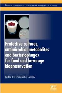 Protective Cultures, Antimicrobial Metabolites and Bacteriophages for Food and Beverage Biopreservation