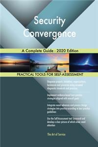 Security Convergence A Complete Guide - 2020 Edition