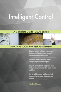 Intelligent Control A Complete Guide - 2020 Edition