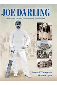 Joe Darling: Cricketer, Farmer, Politician and Family Man