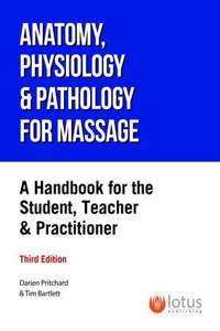 Anatomy, Physiology and Pathology for the Massage Therapist