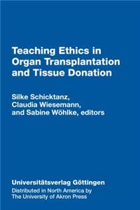 Teaching Ethics in Organ Transplantation and Tissue Donation