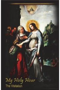 My Holy Hour - The Visitation