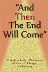 And Then The End Will Come