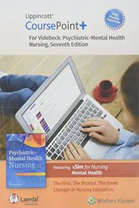 Lippincott Coursepoint+ Enhanced for Videbeck's Psychiatric-Mental Health Nursing