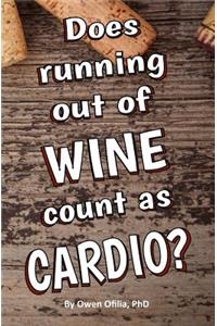 Does Running Out of Wine Count as Cardio? Blank Journal and Gag Gift