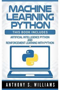 Machine Learning Python: 2 Manuscripts - Artificial Intelligence Python and Reinforcement Learning with Python