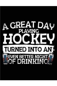 A Great Day Playing Hockey Turned Into An Even Better Night Of Drinking