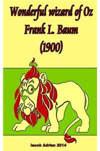 Wonderful Wizard of Oz Frank L. Baum (1900)