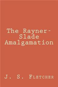 The Rayner-Slade Amalgamation