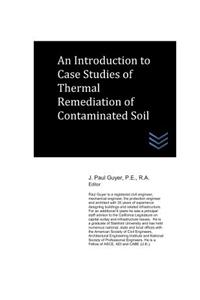 Introduction to Case Studies of Thermal Remediation of Contaminated Soil