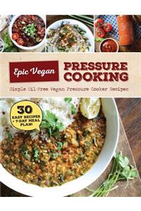 Epic Vegan Pressure Cooking