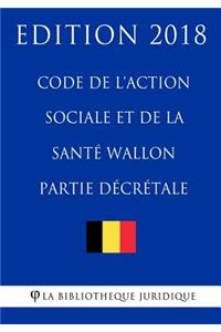 Code de l'action sociale et de la santé wallon (partie décrétale) - Edition 2018
