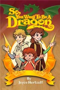 So You Want to be a Dragon