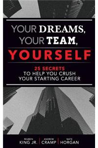 Your Dreams, Your Team, Yourself