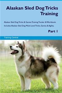 Alaskan Sled Dog Tricks Training Alaskan Sled Dog Tricks & Games Training Tracker & Workbook. Includes