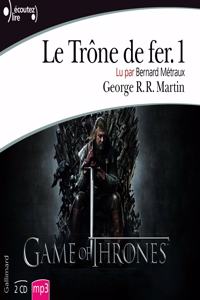 Le trone de fer, Vol.1 (lu par Bernard Metraux)