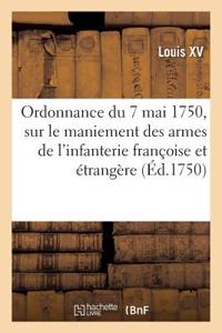 Ordonnance Du Roy Du 7 Mai 1750, Sur Le Maniement Des Armes de l'Infanterie Françoise Et Étrangère
