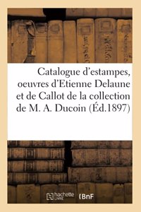 Catalogue d'Estampes Des Xvie Et Xviie Siècles, Oeuvres d'Etienne Delaune Et de Callot