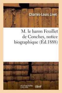 M. Le Baron Feuillet de Conches, Notice Biographique