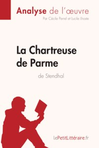 Chartreuse de Parme de Stendhal (Analyse de l'oeuvre)