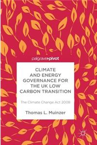 Climate and Energy Governance for the UK Low Carbon Transition