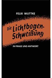 Die Lichtbogen-Schweißung in Frage Und Antwort