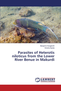 Parasites of Heterotis niloticus from the Lower River Benue in Makurdi