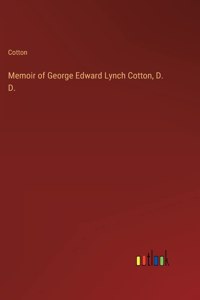 Memoir of George Edward Lynch Cotton, D. D.