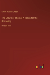 Crown of Thorns; A Token for the Sorrowing