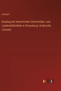 Katalog der kaiserlichen Universitäts- und Landesbibliothek in Strassburg