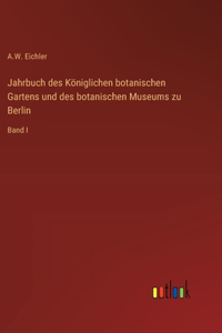 Jahrbuch des Königlichen botanischen Gartens und des botanischen Museums zu Berlin