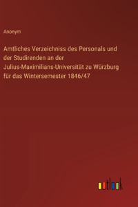 Amtliches Verzeichniss des Personals und der Studirenden an der Julius-Maximilians-Universität zu Würzburg für das Wintersemester 1846/47