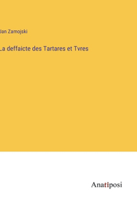 La deffaicte des Tartares et Tvres