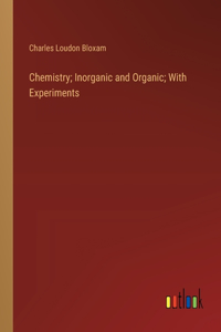 Chemistry; Inorganic and Organic; With Experiments