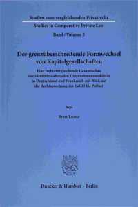 Der Grenzuberschreitende Formwechsel Von Kapitalgesellschaften