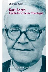 Karl Barth - Einblicke in seine Theologie