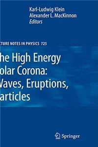 High Energy Solar Corona: Waves, Eruptions, Particles