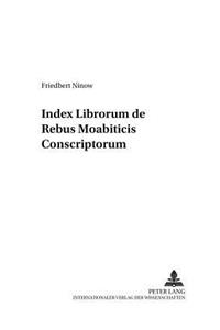 Index Librorum de Rebus Moabiticis Conscriptorum