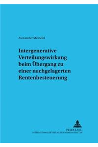 Intergenerative Verteilungswirkung beim Uebergang zu einer nachgelagerten Rentenbesteuerung