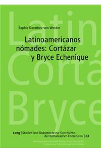 Latinoamericanos Nómades: Cortázar Y Bryce Echenique