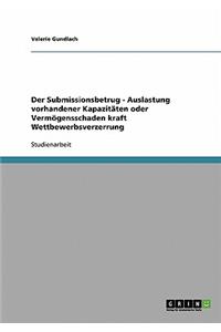 Der Submissionsbetrug - Auslastung vorhandener Kapazitäten oder Vermögensschaden kraft Wettbewerbsverzerrung