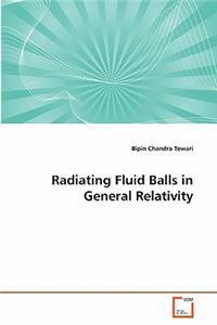 Radiating Fluid Balls in General Relativity