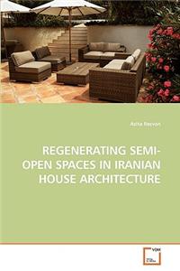 Regenerating Semi-Open Spaces in Iranian House Architecture